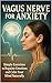 Vagus Nerve for Anxiety: Si...