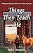 Things They Teach Me by Taylor   Thompson