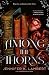 Among the Thorns (Never the Roses)