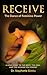Receive: The Dance of Feminine Power: A Love Story to the Body, the Soul, and the Woman You Forgot