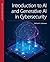 Introduction to AI and Generative AI in Cybersecurity