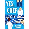 Yes, Chef: A Debut Novel Yes, Chef: A Debut Novel
