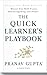 The Quick Learner’s Playbook: Master Any Skill Faster, Smarter, and Deeper