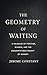 The Geometry of Waiting: A ...