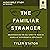 The Familiar Stranger Bible Study: Audio: (Re)introducing the Holy Spirit to Those in Search of an Experiential Spirituality