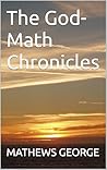 The God-Math Chronicles: The Divine Algorithm The God-Math Chronicles: The Divine Algorithm