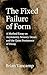 The Fixed Failure of Form: ...