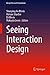 Seeing Interaction Design (Design Research Foundations)