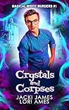 Crystals and Corpses by Jacki James