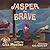 Jasper the Brave by Lisa Mueller
