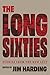 The Long Sixties: Stories f...