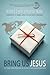 Bring Us Jesus: A 52-Week F...
