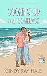 Cooking Up My Comeback by Cindy Ray Hale