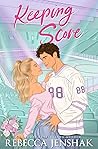 Keeping Score by Rebecca Jenshak Keeping Score by Rebecca Jenshak