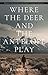 Where the Deer and the Antelope Play