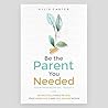 Be the Parent You...