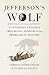 Jefferson's Wolf: A Founding Father's Troubling Answer to the Problem of Slavery