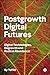 Postgrowth Digital Futures: Digital Technologies, Degrowth, and Radical Abundance