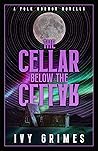 The Cellar Below the Cellar by Ivy Grimes