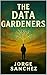 The Data Gardeners by Jorge Sánchez