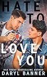 Hate To Love You:...