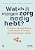 Wat als jij morgen zorg nodig hebt?: 10 mythes die ouderenzorg ondermijnen, en hoe we het verschil kunnen maken (Dutch Edition)