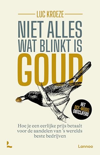 Niet alles wat blinkt is goud: Hoe je een eerlijke prijs betaalt voor de aandelen van 's werelds beste bedrijven (Dutch Edition)
