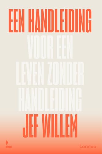 Een handleiding voor een leven zonder handleiding (Dutch Edition)