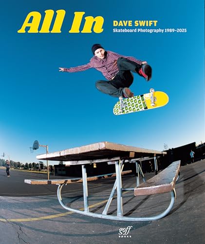 All In: Skateboard Photography by Dave Swift 1989-2025 (Hardcover)