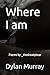 Where I am by Dylan Murray