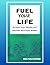 FUEL YOUR LIFE by BBB. PUBLICATIONS