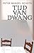 Tijd van dwang by Peter Mangel Schots