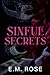 Sinful Secrets by E.M.   Rose