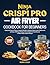Ninja Crispi Pro AIrfryer Cookbook For Beginners by ROBIN C. COLEY