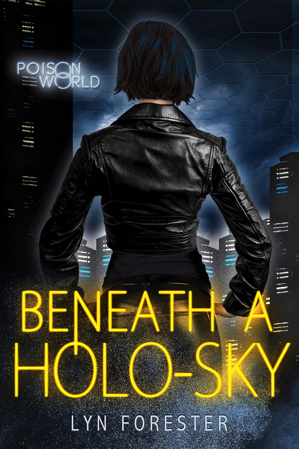 Beneath a Holo-Sky (Poison World #1)