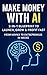 Make Money with AI: 3-in-1 ...
