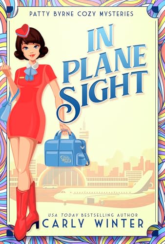 In Plane Sight: A 1960s Historical Cozy Mystery (Patty Byrne Cozy Mysteries Book 2)