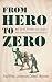 From Hero To Zero by Paul   Riley