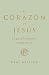 El corazón de Jesús: Lo que Él realmente siente por ti (Spanish Edition)