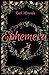 Ephemera (Mythos Trilogy)