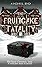 The FruitCake Fatality: She...
