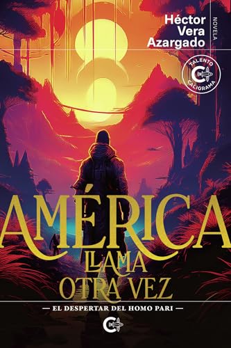 América llama otra vez: El despertar del Homo Pari (Spanish Edition)