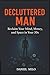 Decluttered Man: Reclaim Your Mind, Money, and Space in Your 30s