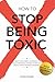 How to Stop Being Toxic  by Hitomi Rosner