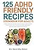125 ADHD Friendly Recipes C...