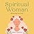 Spiritual Woman: Nurturing ...