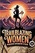 Trailblazing Women by Ashley Roberts