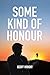 Some Kind Of Honour
