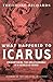 What Happened to Icarus: Encountering the Unfathomable in a World in Crisis