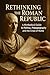 Rethinking the Roman Republ...